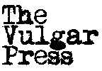 The Vulgar Press